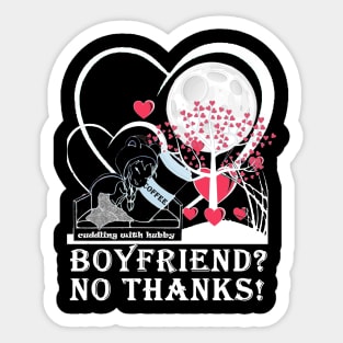 boyfriend ? no thanks ! Sticker